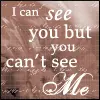 you can't see me.....