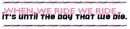 When we ride 