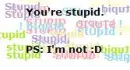 Stupid