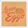 Leggo My Eggo's