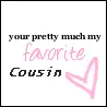 Pretty Much My Favorite Cousin 