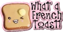 What A French Toast!