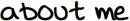 about me