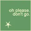 Oh Please don't go 