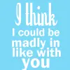 I think I could be
