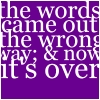 the word's came out wrong