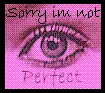 sorry i'm not perfect
