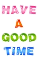 have a good time