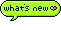 whats new?