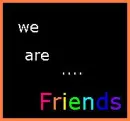 we are friends