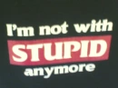 stupid