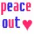 peace out!