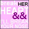 you break her heart i break your nose