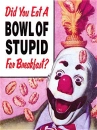 bowl of stupid
