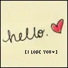 Hello, I love you