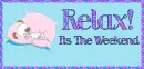 Relax! It's The Weekend
