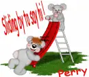 Sliding by to say HI ! PERRY 