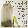 A Woman Is Like A Tea Bag 
