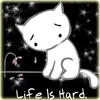 Life is Hard