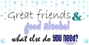 Friends & Alcohol