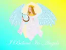 I Believe In Angels