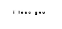 i love you