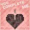 YOU COMPLETE ME