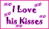 I love his Kisses