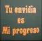 tu envidia es mi progreso