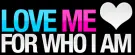 LOVE ME...