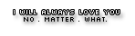no matter what