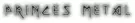 Princes Metal text