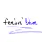 feelin blue