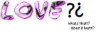lovee? does that hurtt?