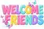 Welcome Friends