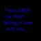 If you catach me