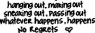 No Regrets.