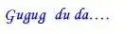 gugug du da