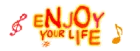 enjoy your life
