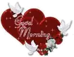Good Morning - Red Hearts with doves and Roses