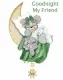 Goodnight My Friend