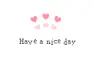 have a nice day!