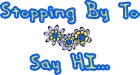 Stopping By to say HI
