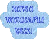 Have A Wonderful Week