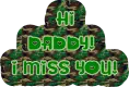 Hi Daddy!  I Miss You!