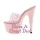 HAVE A GREAT DAY HIGH HEEL
