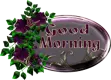 Good Morning, purple roses and butterflys