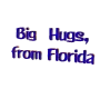 Big hugs from Florida