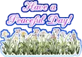 Have a Peaceful Day
