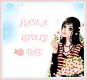 HAVE A LOVELY  DAY